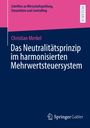 Christian Merkel: Das Neutralitätsprinzip im harmonisierten Mehrwertsteuersystem, Buch
