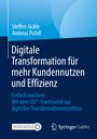 Steffen Jäckle: Digitale Transformation für mehr Kundennutzen und Effizienz, Buch