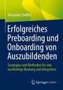 Alexander Steffen: Erfolgreiches Preboarding und Onboarding von Auszubildenden, Buch