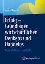 Arnold Krumm: Erfolg - Grundlagen wirtschaftlichen Denkens und Handelns, Buch