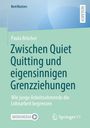 Paula Brücher: Zwischen Quiet Quitting und eigensinnigen Grenzziehungen, Buch