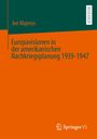 Joe Majerus: Europavisionen in der amerikanischen Nachkriegsplanung 1939-1947, Buch