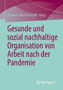 : Gesunde und sozial nachhaltige Organisation von Arbeit nach der Pandemie, Buch