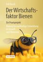 Erik Busch: Der Wirtschaftsfaktor "Bienen" - ein Praxisprojekt, Buch