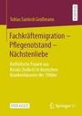 Tobias Santosh Großmann: Fachkräftemigration - Pflegenotstand - Nächstenliebe, Buch