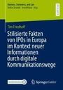 Tim Friedhoff: Stilisierte Fakten von IPOs in Europa im Kontext neuer Informationen durch digitale Kommunikationswege, Buch