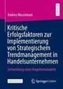 Andrea Massimiani: Kritische Erfolgsfaktoren zur Implementierung von Strategischem Trendmanagement in Handelsunternehmen, Buch