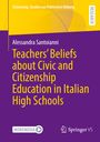 Alessandra Santoianni: Teachers' Beliefs about Civic and Citizenship Education in Italian High Schools, Buch