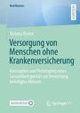 Victoria Köster: Versorgung von Menschen ohne Krankenversicherung, Buch