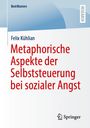 Felix Kühlian: Metaphorische Aspekte der Selbststeuerung bei sozialer Angst, Buch