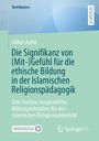 Gökce Aydin: Die Signifikanz von (Mit-)Gefühl für die ethische Bildung in der Islamischen Religionspädagogik, Buch