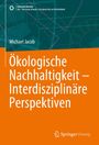 Michael Jacob: Ökologische Nachhaltigkeit - Interdisziplinäre Perspektiven, Buch