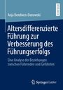 Anja Bendixen-Danowski: Altersdifferenzierte Führung zur Verbesserung des Führungserfolgs, Buch