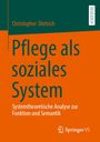 Christopher Dietrich: Pflege als soziales System, Buch