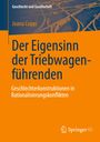 Joana Coppi: Der Eigensinn der Triebwagenführenden - Geschlechterkonstruktionen in Rationalisierungskonflikten, Buch