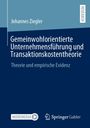 Johannes Ziegler: Gemeinwohlorientierte Unternehmensführung und Transaktionskostentheorie, Buch