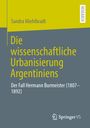 Sandra Miehlbradt: Die wissenschaftliche Urbanisierung Argentiniens, Buch