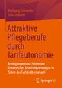 Wolfgang Schroeder: Attraktive Pflegeberufe durch Tarifautonomie, Buch