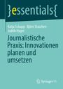 Katja Schupp: Journalistische Praxis: Innovationen planen und umsetzen, Buch