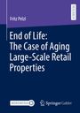 Fritz Pelzl: End of Life: The Case of Aging Large-Scale Retail Properties, Buch