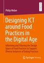 Philip Weber: Designing ICT around Food Practices in the Digital Age, Buch
