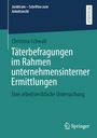Christina Schwall: Täterbefragungen im Rahmen unternehmensinterner Ermittlungen, Buch