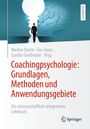 : Coachingpsychologie: Grundlagen, Methoden und Anwendungsgebiete, Buch