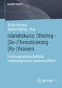 Islamdiskurse: Othering. (De-)Thematisierung. (Re-)Visionen., Buch