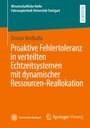 Dennis Niedballa: Proaktive Fehlertoleranz in verteilten Echtzeitsystemen mit dynamischer Ressourcen-Reallokation, Buch