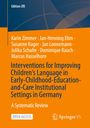 Karin Zimmer: Interventions for Improving Children's Language in Early-Childhood-Education-and-Care Institutional Settings in Germany, Buch