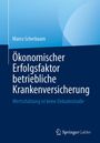 Marco Scherbaum: Ökonomischer Erfolgsfaktor betriebliche Krankenversicherung, Buch