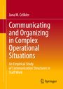 Jana M. Celikler: Communicating and Organizing in Complex Operational Situations, Buch