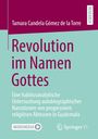Tamara Candela Gómez de la Torre: Revolution im Namen Gottes, Buch
