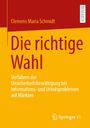 Clemens Maria Schmidt: Die richtige Wahl, Buch
