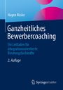 Hagen Rösler: Ganzheitliches Bewerbercoaching, Buch
