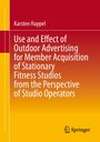 Karsten Happel: Use and Effect of Outdoor Advertising for Member Acquisition of Stationary Fitness Studios from the Perspective of Studio Operators, Buch