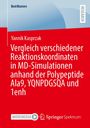 Yannik Kasprzak: Vergleich verschiedener Reaktionskoordinaten in MD-Simulationen anhand der Polypeptide Ala9, YQNPDGSQA und 1enh, Buch