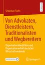 Sebastian Fuchs: Von Advokaten, Dienstleistern, Traditionalisten und Wegbereitern, Buch