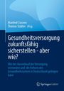 : Gesundheitsversorgung zukunftsfähig sicherstellen - aber wie?, Buch