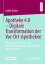 Judith Becker: Apotheke 4.0 - Digitale Transformation der Vor-Ort-Apotheken, Buch