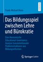Frank-Michael Henn: Das Bildungsspiel zwischen Lehre und Bürokratie, Buch