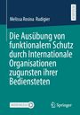 Melissa Rosina Rudigier: Die Ausübung von funktionalem Schutz durch Internationale Organisationen zugunsten ihrer Bediensteten, Buch