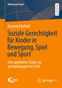 Dominik Edelhoff: Soziale Gerechtigkeit für Kinder in Bewegung, Spiel und Sport, Buch