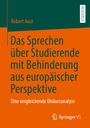 Robert Aust: Das Sprechen über Studierende mit Behinderung aus europäischer Perspektive, Buch