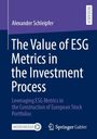 Alexander Schleipfer: The Value of ESG Metrics in the Investment Process, Buch