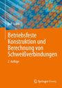 Ralf Späth: Betriebsfeste Konstruktion und Berechnung von Schweißverbindungen, Buch