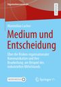Maximilian Locher: Medium und Entscheidung, Buch