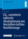 Till Uhlich: CO¿ -orientierte taktische Absatzplanung von Herstellern leichter Nutzfahrzeuge, Buch