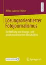 Alfred Ludovic Fellner: Lösungsorientierter Fotojournalismus, Buch