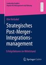 Kim Verbakel: Strategisches Post-Merger-Integrationsmanagement, Buch